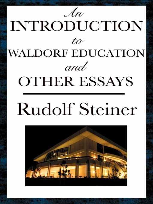 Title details for An Introduction to Waldorf Education and Other Essays by Rudolf Steiner - Available